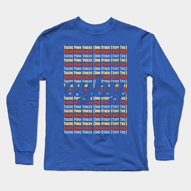 Theme Park Videos (And Other Stuff Too) Long Sleeve T-Shirt by oyby